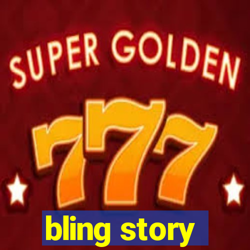 bling story